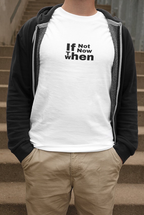 If not now then when Unisex Softstyle T-Shirt