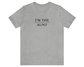 I'm the Aunt. Unisex Jersey Short Sleeve Tee