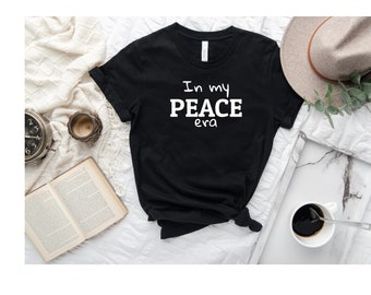 Peace Shirt, Peace Tee, Peace T-Shirt, Self Worth Shirt, Self Respect Shirt, Shirt for Peace lovers, Shirt for Calm people, Peace T-Shirt.