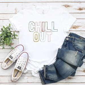 Chill out shirt, Chill shirt, Relax shirt, Tranquil shirt, Shirt for relaxing lovers, Relaxing lover shirt, Gift for calm lovers, Comfort.