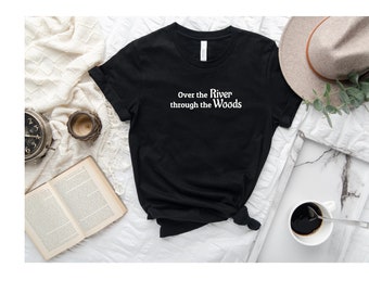 Over the river, through the woods shirt, Nature Shirt, Nature Tee, Nature T-Shirt, Shirt for nature lovers, Nature lover shirt, Forest Shirt