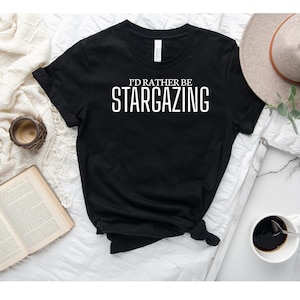 Stargazing shirt, Space shirt, Astronomy shirt, Imagination shirt, Shirt for star lovers, Star lover shirt, Gift for stargazers, Dreaming.