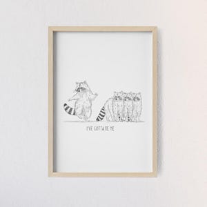 I&#39;ve Gotta Be Me! | Exclusive Fine Art Print A4 featuring Schlurpi the Raccoon | Matte Framed Poster