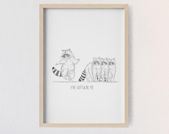 I've Gotta Be Me! | Exclusive Fine Art Print A4 featuring Schlurpi the Raccoon | Matte Framed Poster
