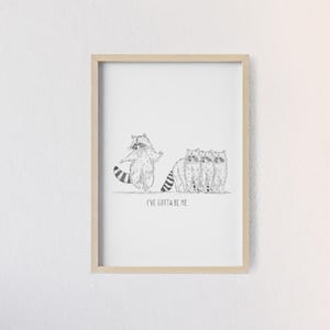 I've Gotta Be Me! | Exclusive Fine Art Print A4 featuring Schlurpi the Raccoon | Matte Framed Poster US Shipping