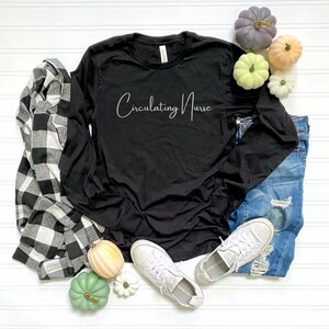 Circulating Nurse --  Long Sleeve Tee // OR Nurse // Circulator // Team OR // Team Surgery // MedSurg // Surgery Nurse