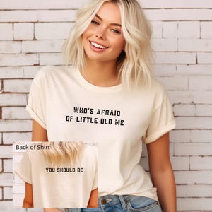 Who's Afraid of Little Old Me? You Should Be -- Jersey Short Sleeve TShirt