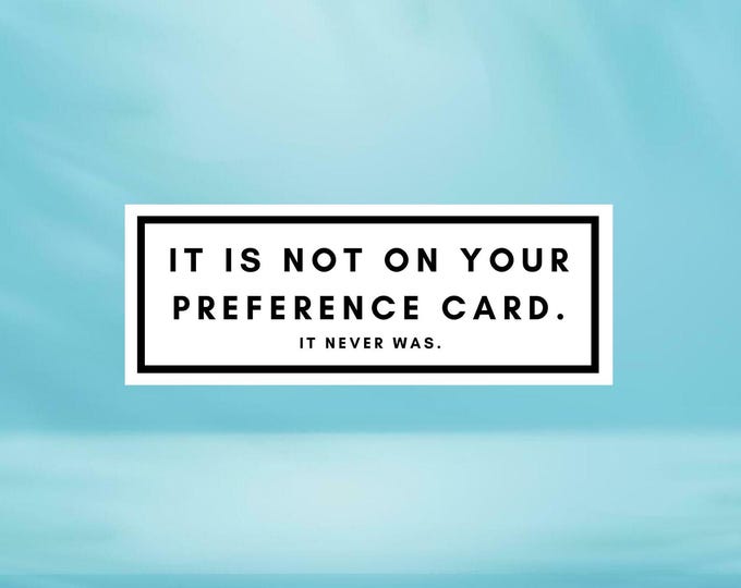 It Was Never on Your Preference Card -- Stickers // Surg Tech // Scrub ...