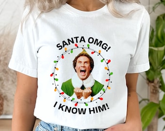 Elf Christmas OMG Santa I Know Him tshirt, Christmas Movie Hoodie, OMG Santa shirt, Funny Christmas shirt, Christmas Shirt