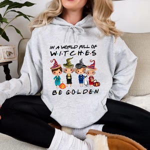 In A World Full Of Witches Be Golden Vintage T-Shirt, Funny Golden Girls Shirt, Golden Girls Halloween Shirt, BFF Gift Sweatshirt Hoodie Tee