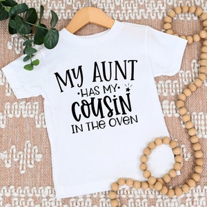 My Aunt Has My Cousin in the Oven T-Shirt, Baby Announcement Tee, Cousin Baby Onesie Gifts, Matching Cousins Shirts, Pregnancy Announcement
