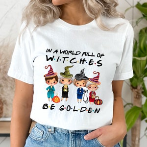 In A World Full Of Witches Be Golden Vintage T-Shirt, Funny Golden Girls Shirt, Golden Girls Halloween 2025 Shirt, Be Golden Witches Shirt