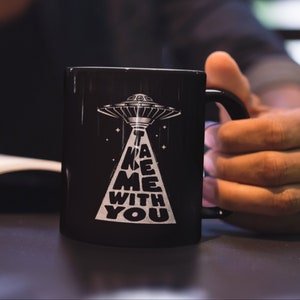 Take Me With You Aliens Coffee Mug, Ufo Mug, Black Alien Coffee Mug, Alien Abduction, UFO Coffee Mug, Alien Gifts, 11oz Black Ceramic Mug