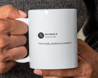 Elon Musk Twitter Mug, Alcohol is a Solution Quote, Elon Musk Tweet Mug, Elon Musk Quotes, Elon Musk Gift, Funny Tweets, 11oz Coffee Mug