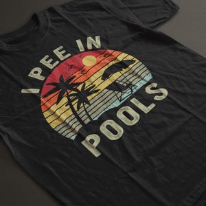 I Pee In Pools funny Shirt, Meme Shirt, Black Shirt