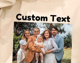 Custom Photo Sweatshirt or Hoodie: Personalized Family & Pet Gift
