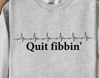 Quit Fibbin' Nurse Hoodie: Funny Cardiology Sweatshirt