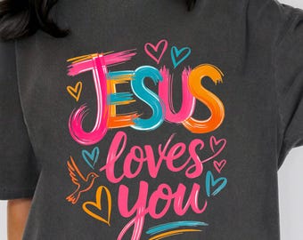 Jesus Loves You Comfort Colors® Shirt, Christian T-shirt