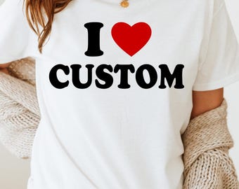 Custom I Love Heart Shirt, I Love Tee Gift For Women, Valentines Day Shirt