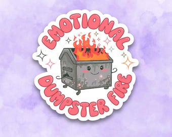 May include: A sticker featuring a cartoon dumpster on fire with the text "EMOTIONAL DUMPSTER FIRE" in pink bubble letters. The dumpster has a smiling face and is set against a light purple background.