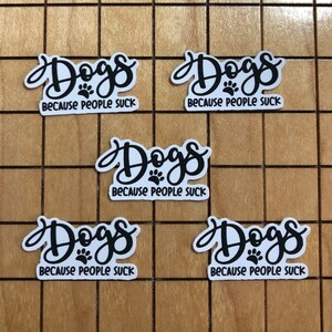 5 MINI dogs because people suck stickers, dog decal, quote sticker, dog lover sticker, water bottle decal, tiny sticker, laptop decal