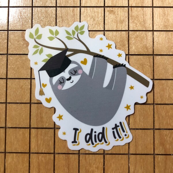 Sloth sticker, sloth graduate, I did it, high school graduation, college graduation, water bottle decal, laptop decal, phone case decal