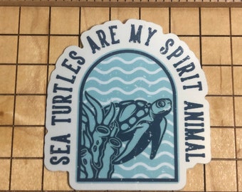 Turtle sticker, sea turtles are my spirit animal, sea turtle sticker, laptop decal, phone case decal,  water bottle decal, waterproof decal
