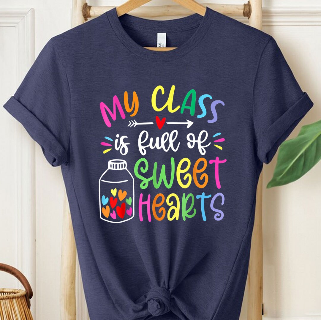 Teacher Valentine Shirt, My Class is Full of Sweethearts, Valentines