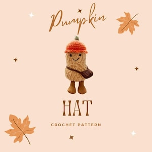 May include: A crochet pattern image featuring a whimsical, plush peanut character wearing an orange pumpkin hat and carrying a small brown bag. The text "Pumpkin HAT Crochet Pattern" is displayed in a decorative font, with autumn leaves and stars.