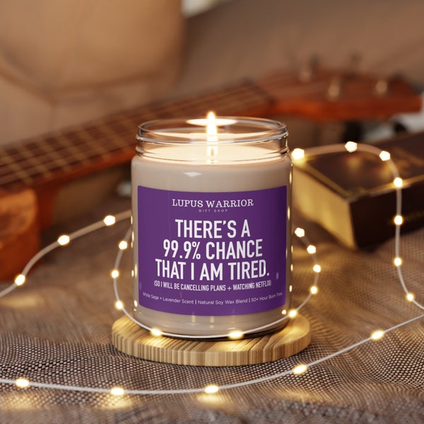 Lupus Gift Candle - There's a 99.9 percent chance that I am tired, Funny Gift 9oz candle - Lupus Warrior