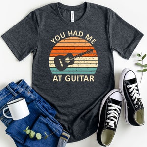 You Had Me At Guitar Shirt, Funny Guitar Shirt, Musician T-Shirt, Gift for Him, Fathers Day Gift, Guitar Lover Shirt, Guitar Gift