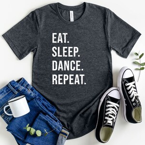 Eat Sleep Dance Repeat Shirt, Funny Dance Shirt, Dance Lover Gift, Dance Coach Gift, Dancing Tshirt, Dance Team GiftDancer Gift, Dancing Tee