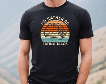 I'd Rather Be Eating Tacos Shirt, Tacos Tshirt, Funny Taco Shirt, Gifts for Him, Foodie Gift, Taco Lovers Tshirt, Taco Tuesday, Funny Food