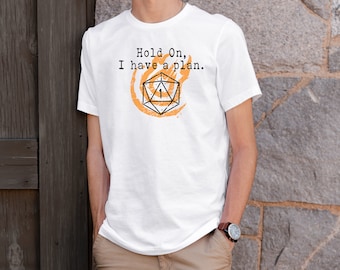 Hold On, I have a Plan- DND T-Shirt Black Font | Fireball Spell | D&D Tee | Dungeons and Dragons Gift | DND Lover Gift | Cast Fireball DND