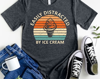 Easily Distracted by Ice Cream Tshirt, Ice Cream Lover Shirt, Ice Cream Tee, Vacation Shirt, Birthday Gift, Funny Food T-Shirt, Ice Cream
