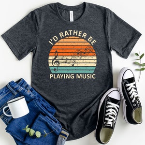 I&#39;d Rather Be Playing Music Shirt, Funny Music Shirt, Shirt for Musicians, Music Lover Shirt, Gift for Music Teacher, Music Lover Gift