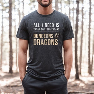 All I Need Is The Air That I Breathe and Dungeons & Dragons Shirt | DnD Shirt | DnD Gift | Gift for Geeks | D and D Tee | Dungeon Master