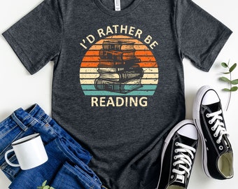 I'd Rather Be Reading Shirt, Reading Shirt, Librarian Tshirt, Funny Book, Book Shirt, Gift for Reader, Book Lover Gift, Cute Graphic T