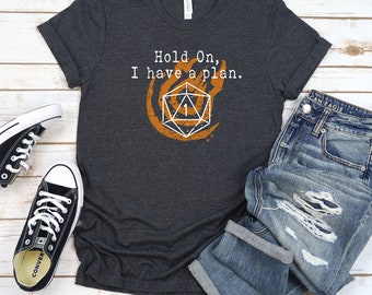Hold On, I have a Plan- DND T-Shirt | Nat1 Roll | Cast Fireball | D&D Tee | DND Fireball Spell | DND Shirt | Gift For Teens | D20 Low Roll