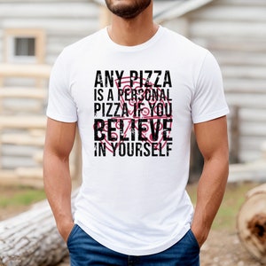 Any Pizza Is A Personal Pizza If You Believe In Yourself Shirt Tshirt, Funny Food Shirt, I Love Pizza, Pizza Tee, Food Lover Tshirt