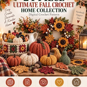Peut inclure: Une collection de modèles de crochet numériques intitulée 24-PIECE ULTIMATE FALL CROCHET HOME COLLECTION avec des citrouilles, glands, feuilles, une couronne de tournesols et un panier en granny squares crochetés. Texte : Cozy Create Decorate A Kinder Home.