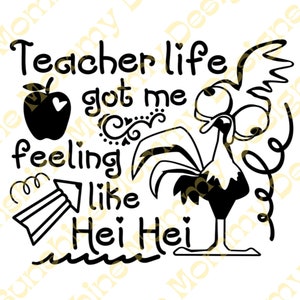 May include: Black and white graphic with the text "Teacher life got me feeling like Hei Hei." An apple with a heart is on the left. A rooster illustration is on the right, with an arrow pointing towards it.