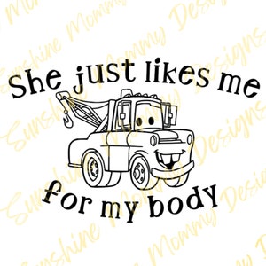 she likes me for my body svg, funny svg, tow truck svg