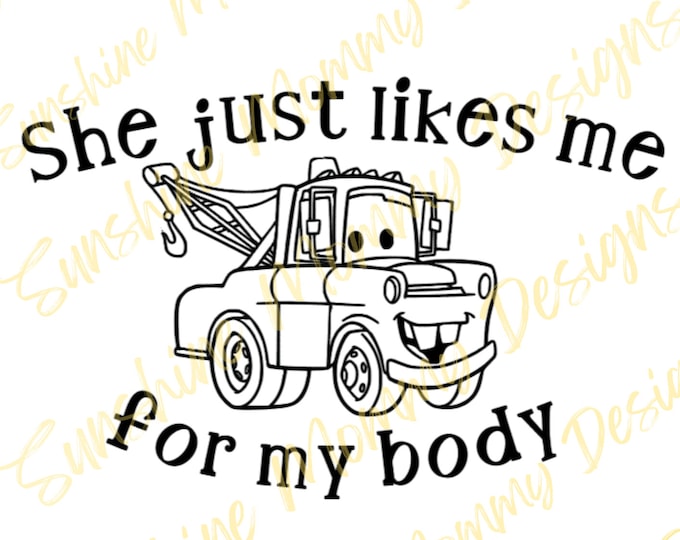 She Likes Me for My Body Svg, Funny Svg, Tow Truck Svg Etsy