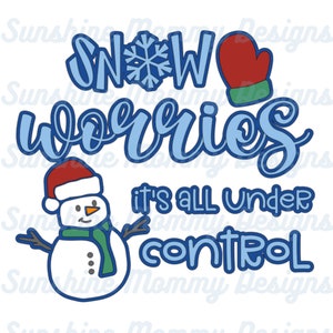 May include: Blue and white text that reads "Snow worries it's all under control" with a blue snowflake and a red mitten. A cartoon snowman with a red hat and green scarf is to the left of the text.
