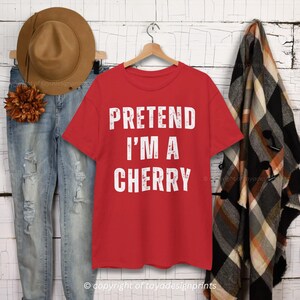 Pretend I&#39;m a Cherry T-Shirt: Funny Fruit Costume Tee