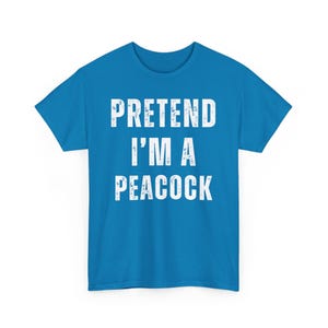 Funny Graphic T-Shirt, Pretend I'm A Peacock Shirt, Humorous Tee, Unisex Casual Top, Novelty Gift Idea, Relaxed Fit Shirt