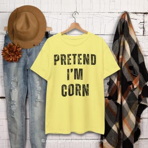 Pretend I'm Corn T-Shirt, Funny Lazy Halloween Costume