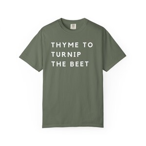 Thyme to Turnip the Beet Unisex T-shirt, Nature Lover Gift, Gardening Shirt, Foodie Tee, Funny Plant Quote Top, Botanical Apparel Moss