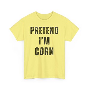 Pretend I'm Corn Shirt, Lazy Halloween Costume Shirt, Funny Women T Shirt, Ladies Funny Shirts, Funny T Shirts For Women Halloween Shirt